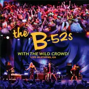 CD - The B-52's - With The Wild Crowd! (Live In Athens, GA)