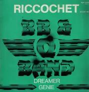 The B. B. & Q. - Riccochet / Dreamer / Genie