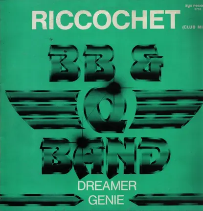 The B. B. & Q. - Riccochet / Dreamer / Genie