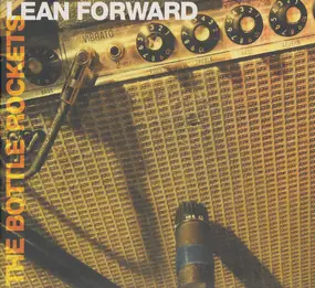 The Bottle Rockets - Lean Forward