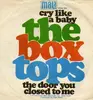 7'' - The Box Tops, Box Tops - Cry Like A Baby / The Door You Closed To Me