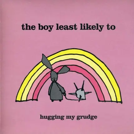 the boy least likely to - hugging my grudge - cuddle me