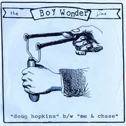 The Boy Wonder Jinx - Doug Hopkins / Me And Chase