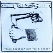 7inch Vinyl Single - The Boy Wonder Jinx - Doug Hopkins / Me And Chase