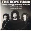 7inch Vinyl Single - The Boys Band - Please Don't Stop Me Baby (I'm On Fire) / We're Lovers