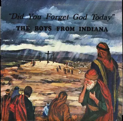 The Boys From Indiana - Did You Forget God Today