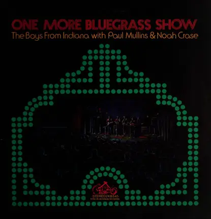 The Boys From Indiana With Paul Mullins And Noah Crase - One More Bluegrass Show
