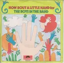 7inch Vinyl Single - The Boys In The Band - How About A Little Hand (For The Boys In The Band)