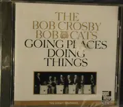 CD - The Bob Crosby Bob Cats - Going Places, Doing Things