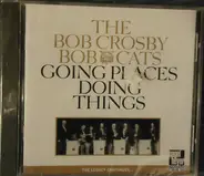 The Bob Crosby Bob Cats - Going Places, Doing Things