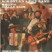 Bob Dylan & Band - Million Dollar Bash / Tears Of Rage