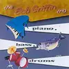 CD - The Bob Griffin Trio - Piano, Bass, Drums