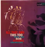 The Bob Rogers Orchestra - All That And This Too