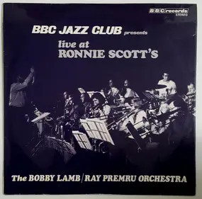 The Bobby Lamb & Ray Premru Orchestra - BBC Jazz Club Presents Live At Ronnie Scott's