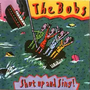 CD - The Bobs - Shut Up And Sing!