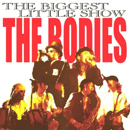 The Bodies - The Biggest Little Show