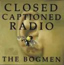 CD - The Bogmen - Closed Captioned Radio