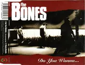 The Bones - Do You Wanna...