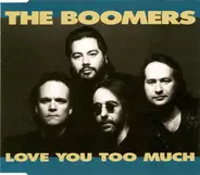 The Boomers - Love You Too Much