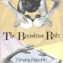 7inch Vinyl Single - The Boomtown Rats - Banana Republic