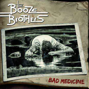 BOOZE BROTHERS - Bad Medicine
