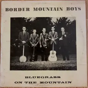 The Border Mountain Boys - Bluegrass On The Mountain