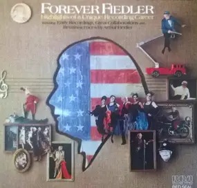 Boston Pops Orchestra - Forever Fiedler - Highlights Of A Unique Recording Career - Including Early Recordings, Great Colla
