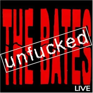 The Bates - Unfucked