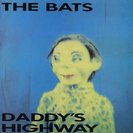 The Bats - DADDY'S HIGHWAY