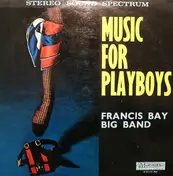 The Bay Big Band - Music For Playboys