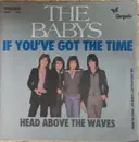 7inch Vinyl Single - The Babys - If You've Got The Time