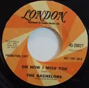 7inch Vinyl Single - The Bachelors - Oh How I Miss You