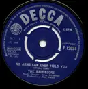 7inch Vinyl Single - The Bachelors - No Arms Can Ever Hold You - Label Variant