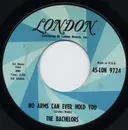 7inch Vinyl Single - The Bachelors - No Arms Can Ever Hold You