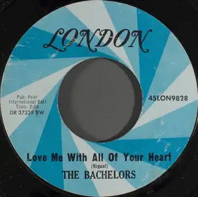 The Bachelors - Love Me With All Of Your Heart