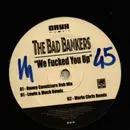 12inch Vinyl Single - The Bad Bankers - We Fucked You Up