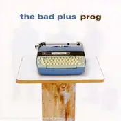 The Bad Plus - Prog