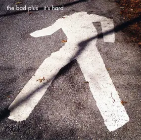 The Bad Plus - It's Hard