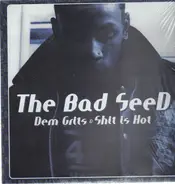 The Bad Seed - Dem Grits / Shit Is Hot