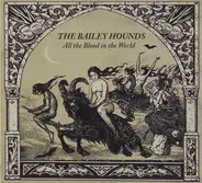 The Bailey Hounds - All the Blood In the World