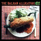 The Balham Alligators - A Po' Boy 'n' Make It Snappy