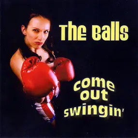 Balls - Come out Swingin'