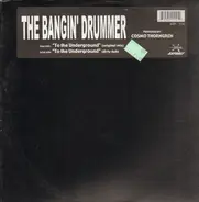 The Bangin' Drummer - To The Underground