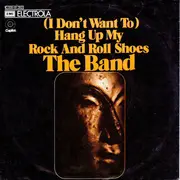 7inch Vinyl Single - The Band - (I Don't Want To) Hang Up My Rock And Roll Shoes