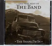 The Band - The Very Best Of The Band - The Shape I'm In