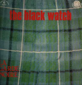 The Band of the Black Watch - The Black Watch La Garde Noire