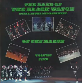 The Band of the Black Watch - On The March Volume Five
