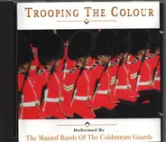 The Band Of The Grenadier Guards - Trooping The Colour