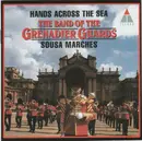 CD - The Band Of The Grenadier Guards , John Philip Sousa - Hands Across The Sea: Sousa Marches