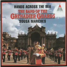 The Band Of The Grenadier Guards - Hands Across The Sea: Sousa Marches